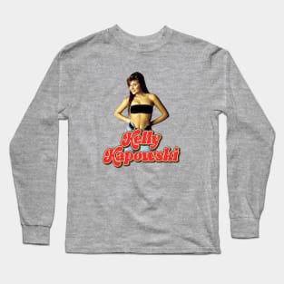 Kelly KAPOWski! Long Sleeve T-Shirt